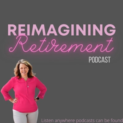 reimagining retirement podcast